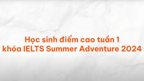 Tự hào ghi danh bảng vàng thành tích khóa hè IELTS 2024