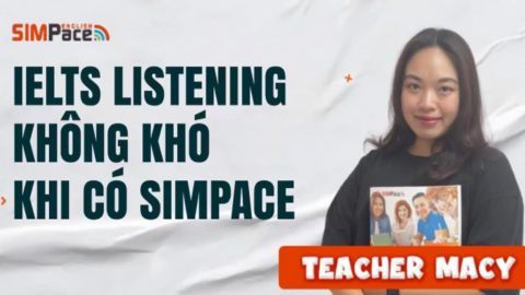 IELTS LISTENING KHÔNG KHÓ KHI CÓ GIÁO VIÊN SIMPACE