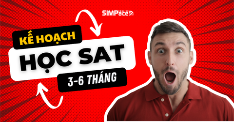 Cách Lập Kế Hoạch Học SAT Hiệu Quả Trong 3-6 Tháng