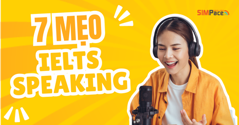 7 mẹo luyện IELTS Speaking giúp nói tự nhiên hơn