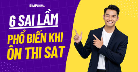 6 Sai Lầm Khi Ôn Thi SAT Và Giải Pháp Khắc Phục