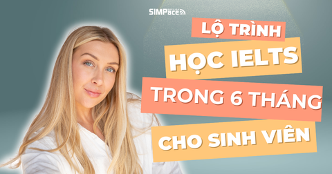 Lộ trình học IELTS 6 tháng để đạt Band 6.5 cho tân sinh viên