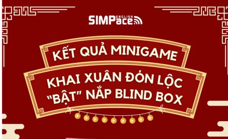 MINIGAME: KHAI XUÂN ĐÓN LỘC, “BẬT” NẮP BLIND BOX CÙNG SIMPACE