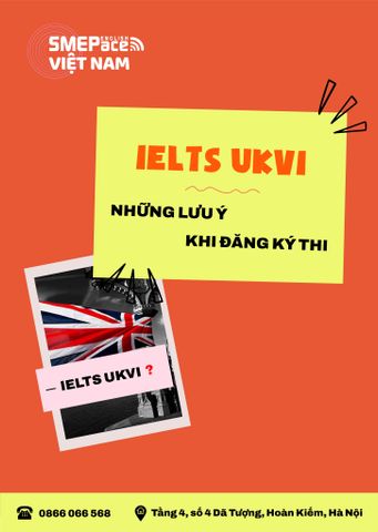 IELTS UKVI LÀ GÌ ? VÀ CÁC LƯU Ý KHI ĐĂNG KÝ THI IELTS UKVI
