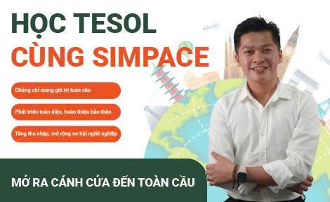 HỌC TESOL CÙNG SIMPACE – MỞ RA CÁNH CỬA ĐẾN TOÀN CẦU