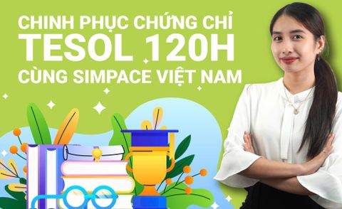 CHINH PHỤC CHỨNG CHỈ TESOL 12H CÙNG SIMPACE