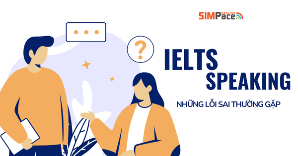 nhung-loi-thuong-gap-khi-thi-ielts-speaking