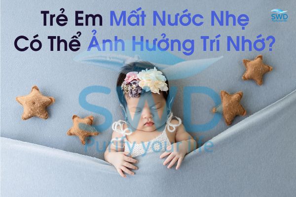 Trẻ Em Mất Nước Nhẹ – Có Thể Ảnh Hưởng Trí Nhớ?