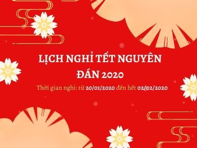 Thông báo lịch nghỉ Tết Nguyên Đán 2020