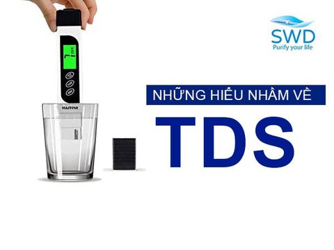 Chỉ số TDS trong nước và những hiểu  lầm thường gặp