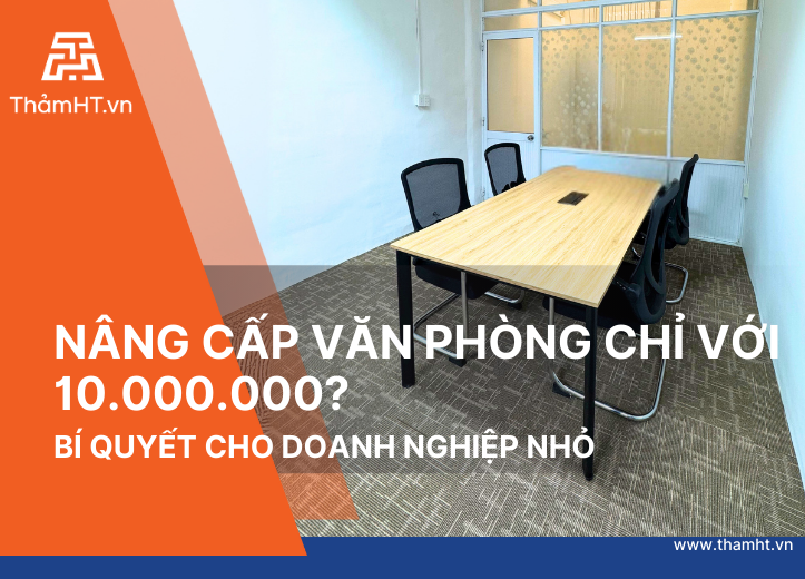 Nâng Cấp Văn Phòng Chỉ Với Ngân Sách Mười Triệu ? Bí Quyết Cho Doanh Nghiệp Nhỏ