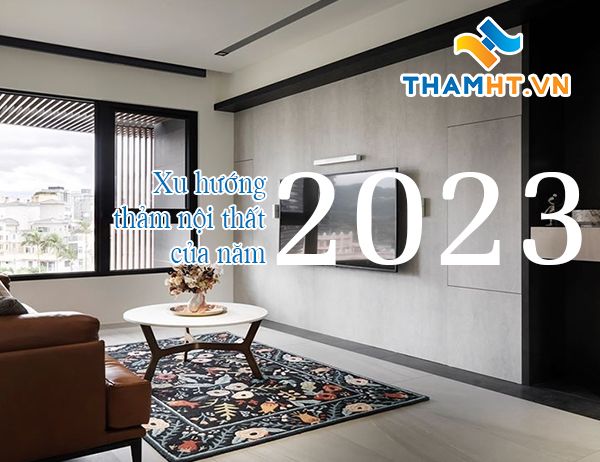 Xu hướng thảm nội thất của năm 2023
