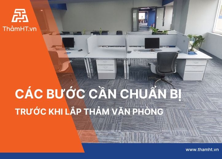 Các Bước Chuẩn Bị Trước Khi Lắp Thảm Văn Phòng