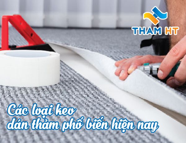 Các loại keo dán thảm phố biến hiện nay