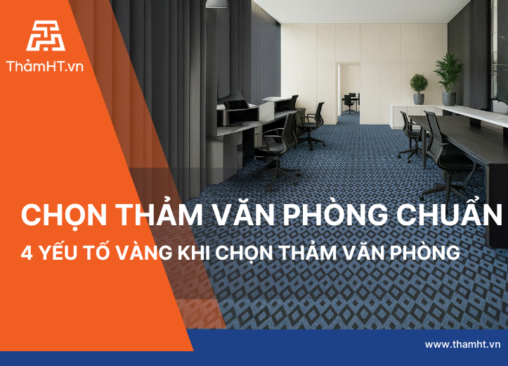 Điểm danh 4 chi tiết cần quan tâm khi chọn mua thảm văn phòng