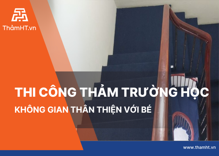 Thi công thảm cầu thang - Trường học