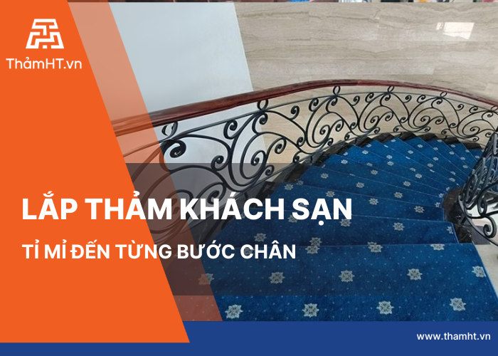 Trải Thảm Cầu Thang Khách Sạn 4 Sao