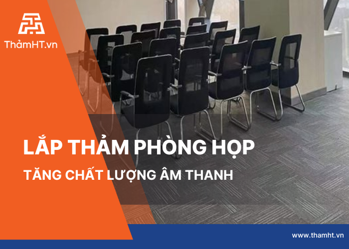 Thi công Thảm Phòng Họp 7x9m