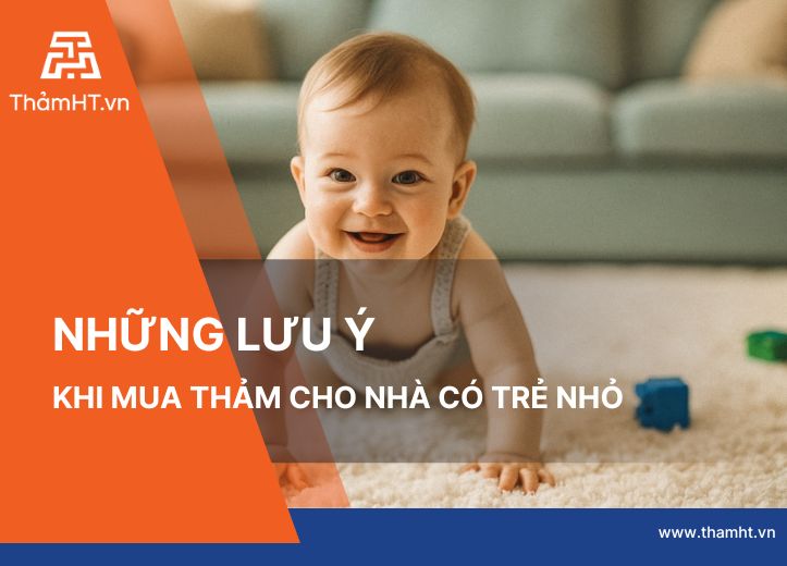 Những lưu ý khi mua thảm trải sàn khi nhà có trẻ nhỏ