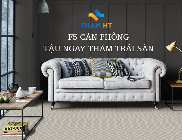 F5 căn phòng tậu ngay thảm trải sàn bao đẹp, dễ dùng dễ kiếm