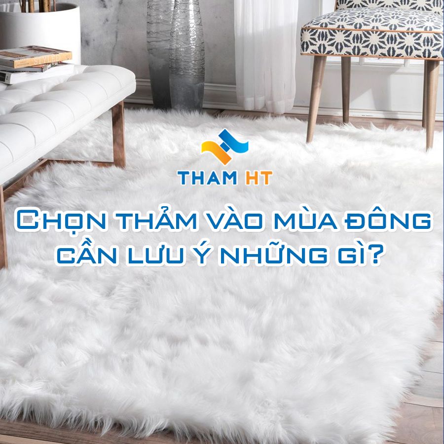 Chọn thảm vào mùa đông cần lưu ý những gì?