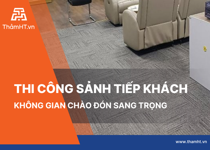 Trải thảm Sảnh Tiếp Khách 40m2