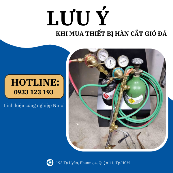 LƯU Ý NÀO CẦN BIẾT KHI MUA THIẾT BỊ HÀN CẮT GIÓ ĐÁ?