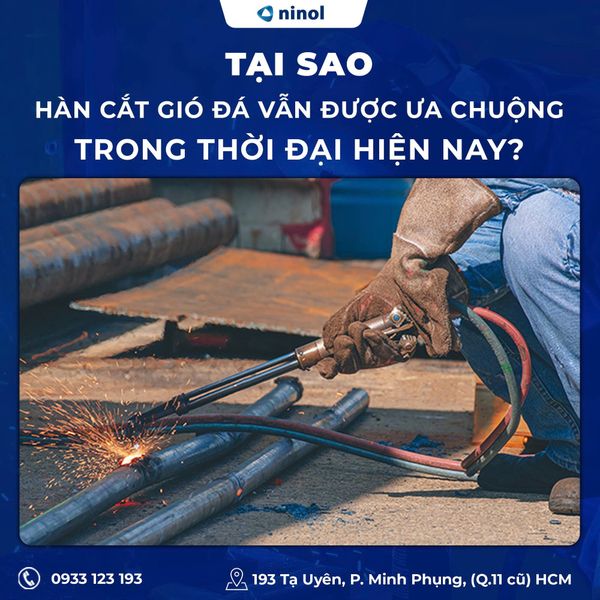 Tại sao hàn cắt gió đá vẫn được ưa chuộng trong thời đại hiện nay?
