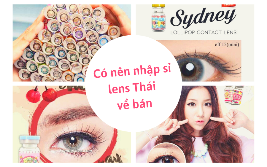 Nhập sỉ lens Thái giá rẻ để kinh doanh và những sự thật phía sau