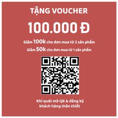 TẶNG NGAY VOUCHER 100.000 KHI QUÉT MÃ QR