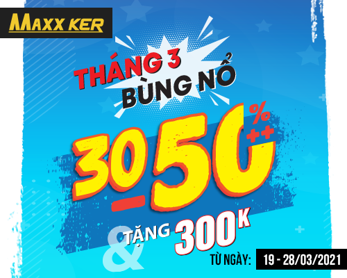 BÙNG NỔ THÁNG 3 – SALE OFF 30-50%++ VÀ NHẬN QUÀ TỚI 300k