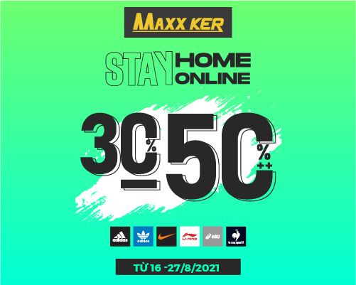 Stay home, stay online cùng ưu đãi shock tại Maxxker 30-50%++