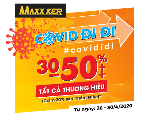 COVI ĐI ĐI - MAXXKER GIẢM 30-50%++ TẤT CẢ THƯƠNG HIỆU