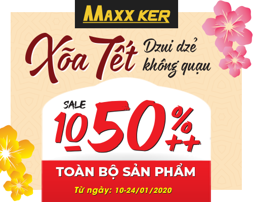 XÕA TẾT! DZUI DZẺ KHÔNG QUẠU - MAXXKER GIẢM 10-50%++ TOÀN BỘ SẢN PHẨM