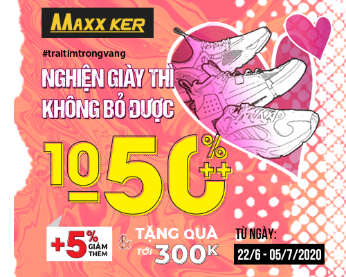 NGHIỆN GIÀY THÌ KHÔNG BỎ ĐƯỢC - GIẢM 10-50%++ % +5% GIẢM THÊM - TẶNG QUÀ TRỊ GIÁ TỚI 300K