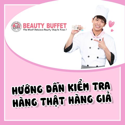 Hướng dẫn cách phân biệt hàng thật và giả thương hiệu Beauty Buffet Thái Lan