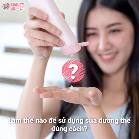 Sữa dưỡng thể là gì? Cách sử dụng sữa dưỡng thể tốt nhất cho da