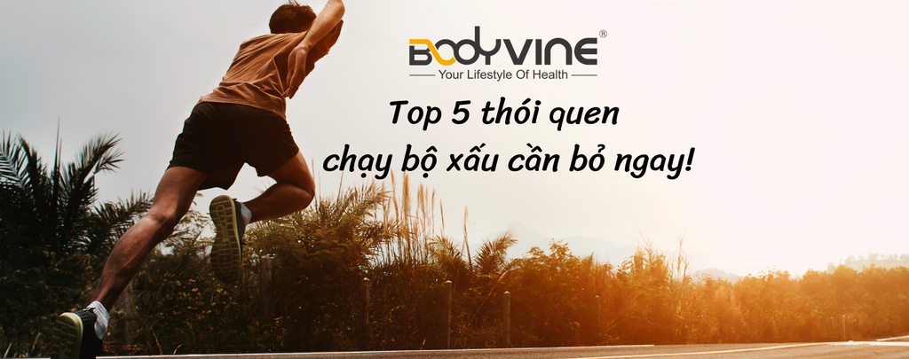 Top 5 thói quen chạy bộ xấu cần bỏ ngay! – BODYVINE VIỆT NAM