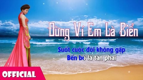 Đừng ví em là biển