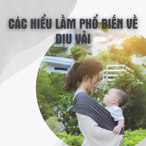 Các hiểu lầm về việc địu bé và sự thật mẹ cần biết