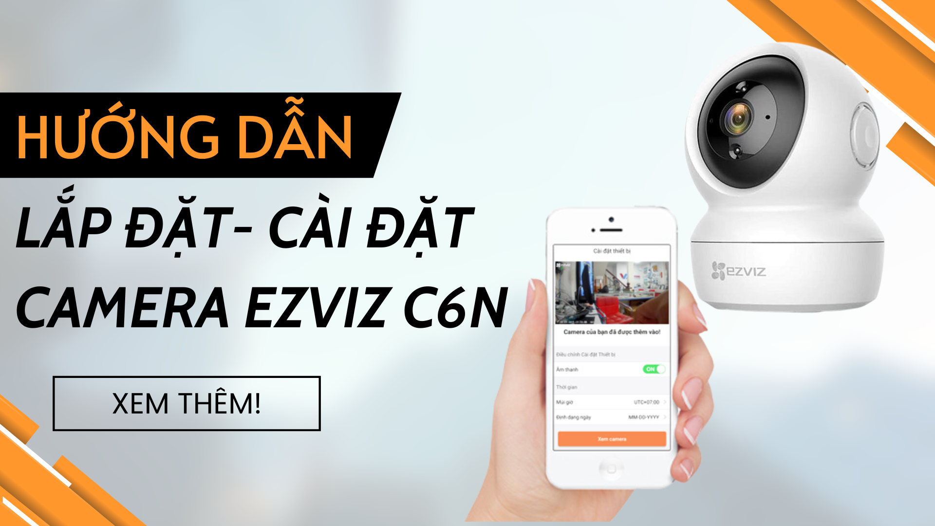 Cách lắp đặt, hướng dẫn sử dụng - cài đặt Camera Ezviz C6N chi tiết nhất