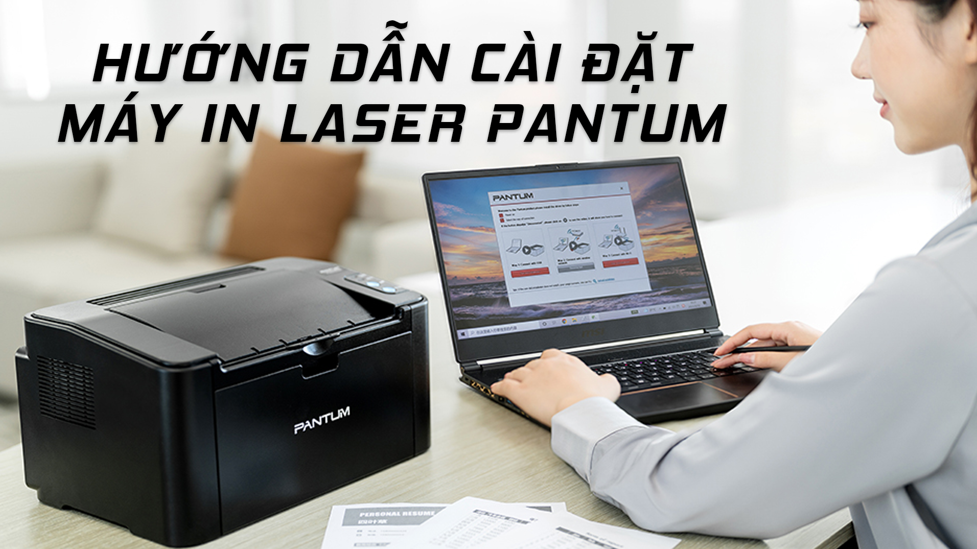 Hướng dẫn cài đặt máy in laser PANTUM dễ dàng