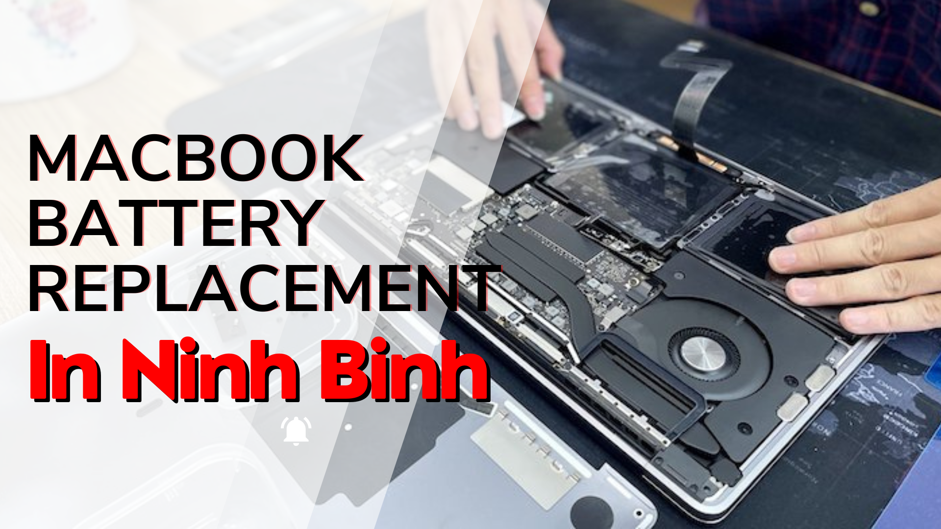 MacBook Battery Replacement in Ninh Binh - Affordable, Genuine, Trusted