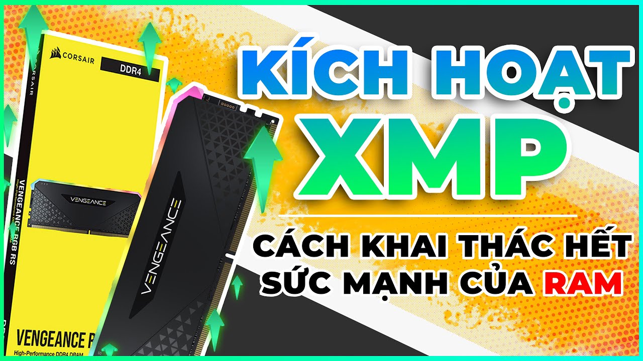 XMP và Intel XMP là gì? Hướng dẫn kích hoạt để tối ưu tốc độ RAM