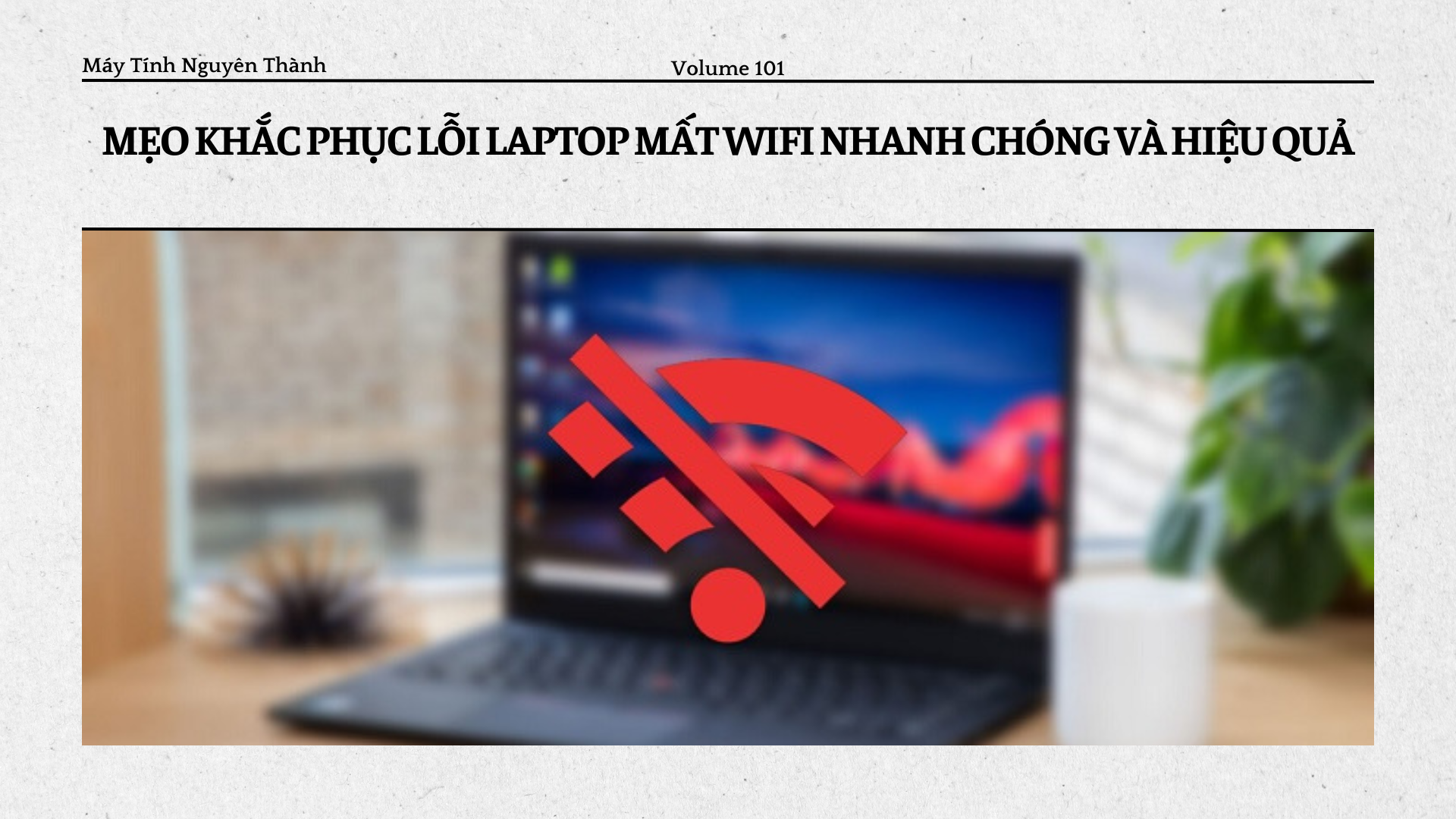 Mẹo khắc phục lỗi laptop mất Wifi nhanh chóng và hiệu quả