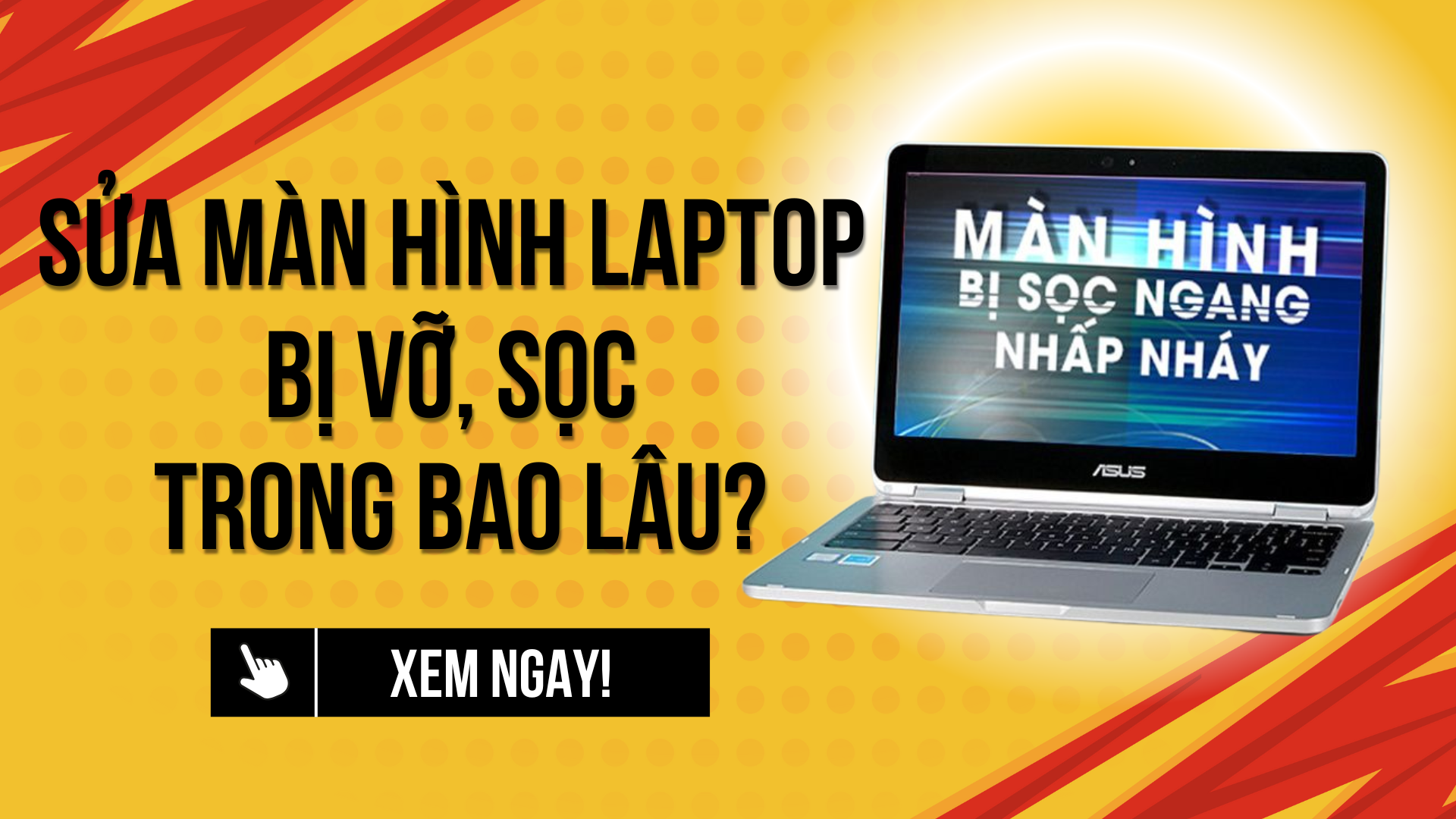 Sửa Màn Hình Laptop Bị Vỡ, Sọc tại Ninh Bình Trong Bao Lâu?