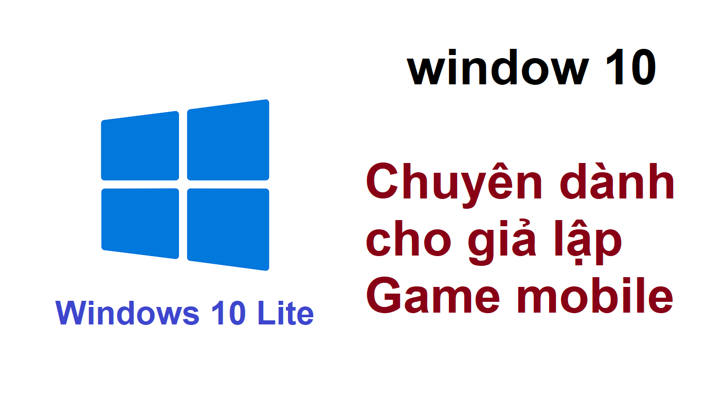 Windows 10 Pro 2004 Lite Plus chuyên dành cho máy xeon, chạy giả lập nox, bluestacks, ldplayer