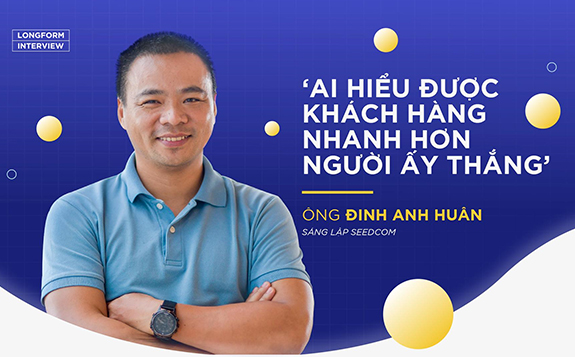 Founder Dinh Anh Huan: 'WHO UNDERSTANDING CUSTOMERS QUICKLY THAN THE WINNER'