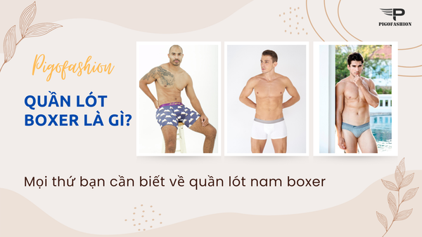 Quần lót Boxer là gì? Mọi thứ bạn cần biết về quần lót nam boxer