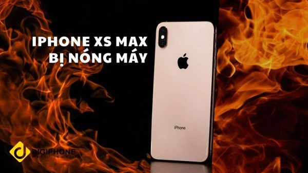 iPhone XS Max bị nóng máy | Nguyên nhân & cách khắc phục